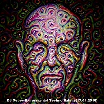 DJ.Gepoc - Experimental Techno Eating (17.01.2016)