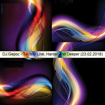 DJ.Gepoc - Techno Line, Harder And Deeper (23.02.2018)