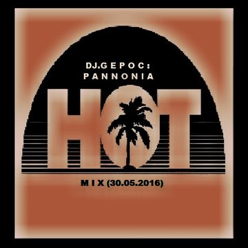 DJ.Gepoc - Pannonia Hot Mix (30.05.2016)