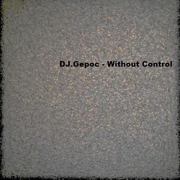 04.DJ.Gepoc - Without Control (Original Mix)