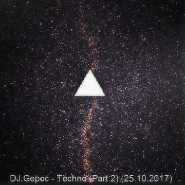 DJ.Gepoc - Techno (Part 2) (25.10.2017)