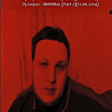 Dj.Gepoc - MiNiMaL (Part 2)(11.06.2014)