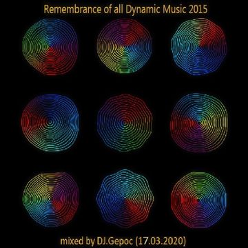 Remembrance of all Dynamic Music 2015 - mixed by DJ.Gepoc (17.03.2020)