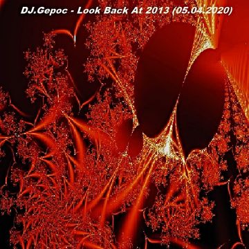 DJ.Gepoc - Look Back At 2013 (05.04.2020)