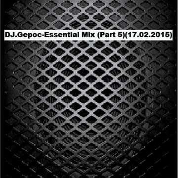 Dj.Gepoc - Essential Mix (Part 5)(17.02.2015)