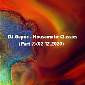 DJ.Gepoc - Housematic Classics (Part 7) (02.12.2020)