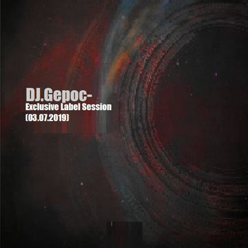 DJ.Gepoc - Exclusive Label Session (03.07.2019)