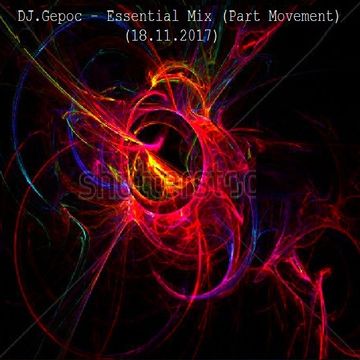 DJ.Gepoc - Essential Mix (Part Movement) (18.11.2017)