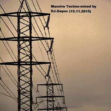 Massive Techno mixed by - DJ.Gepoc (15.11.2015)