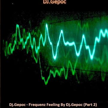 Dj.Gepoc - Frequenz Feeling By Dj.Gepoc (Part 2)(01.07.2014)