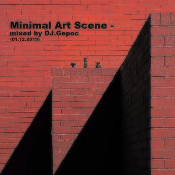 Minimal Art Scene - mixed by DJ.Gepoc (01.12.2019)