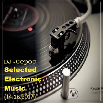 DJ.Gepoc - Selected Electronic Music (16.04.2017)