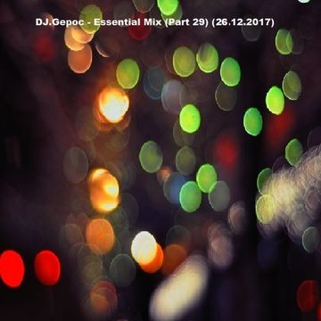 DJ.Gepoc  - Essential Mix (Part 29) (26.12.2017)