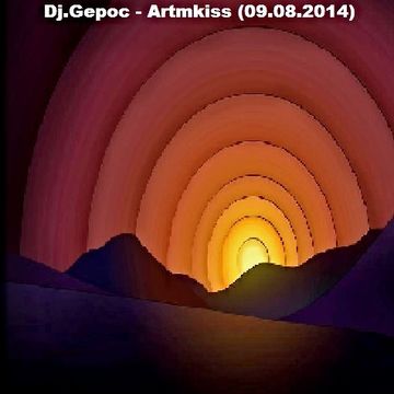 Dj.Gepoc - Artmkiss (09.08.2014)