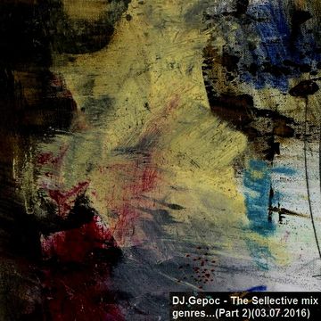 DJ.Gepoc - The Sellective mix genres...(Part 2)(03.07.2016)