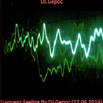 Dj.Gepoc - Frequenz Feeling By Dj.Gepoc (27.06.2014)