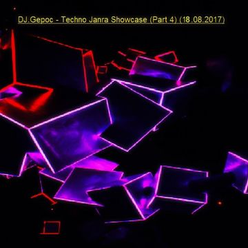 DJ.Gepoc - Techno Janra Showcase (Part 4) (18.08.2017)