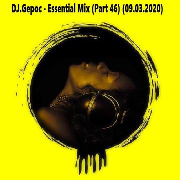DJ.Gepoc - Essential Mix (Part 46) (09.03.2020)
