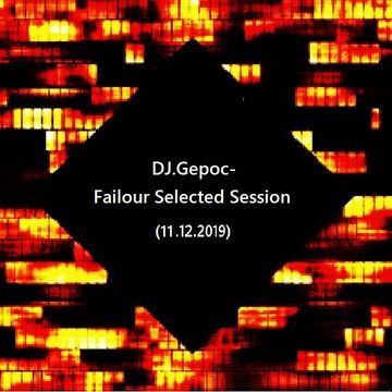 DJ.Gepoc - Failour Selected Session (11.12.2019)