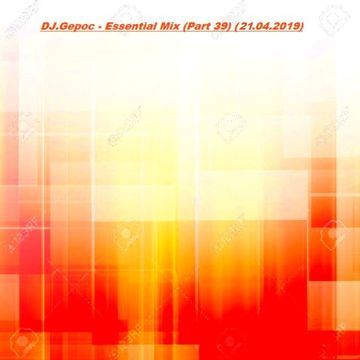 DJ.Gepoc  - Essential Mix (Part 39) (21.04.2019)