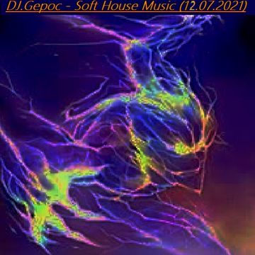 .DJ.Gepoc - Soft House Music (12.07.2021)