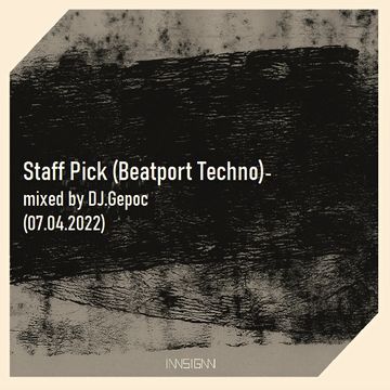 Staff Pick (Beatport Techno)   mixed by DJ.Gepoc (07.04.2022)