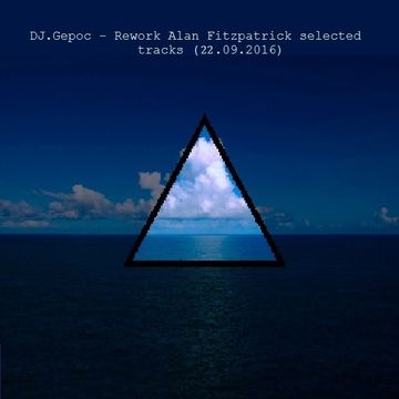 DJ.Gepoc - Rework Alan Fitzpatrick selected tracks (20.09.2016)