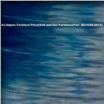 DJ.Gepoc -Techtool Price (Soft and Hot Partition)(Part  B)(14.04.2016)