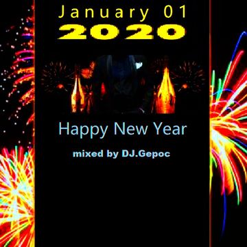 January 01   2020 Happy New Year - mixed by DJ.Gepoc (01.01.2020)