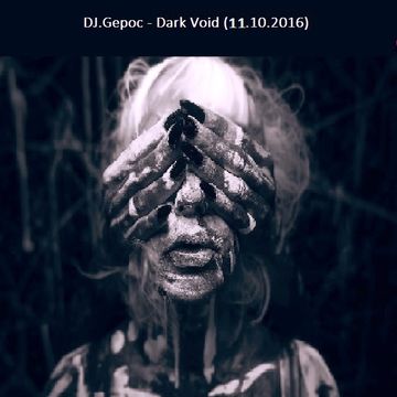 DJ.Gepoc - Dark Void (11.10.2016)