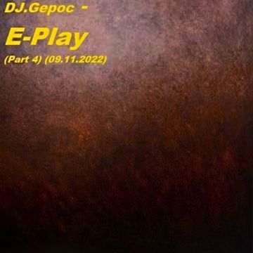 DJ.Gepoc - E-Play (Part 4) (09.11.2022)