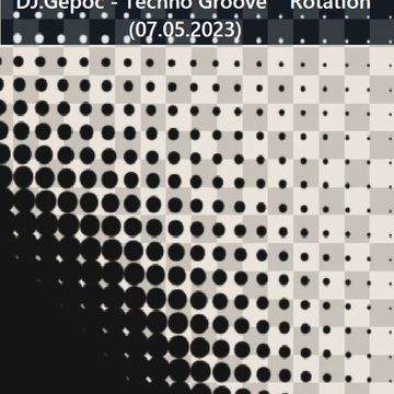 DJ.Gepoc   Techno Groove Rotation (05.05.2024)