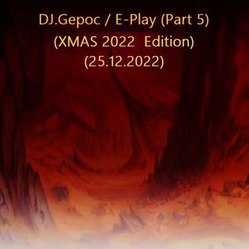 DJ.Gepoc   E Play (Part 5) (XMAS 2022  Edition) (25.12.2022)