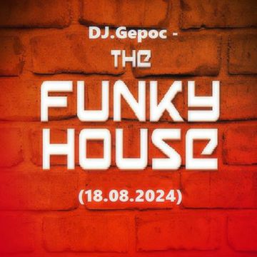 DJ.Gepoc   The Funky House (18.08.2024)