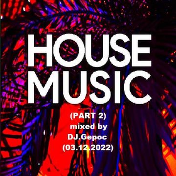 80Kbit Sec   House Music (Part 2)   mixed by DJ.Gepoc (03.12.2022)