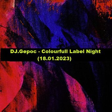 DJ.Gepoc   Colourfull Label Night (18.01.2023)