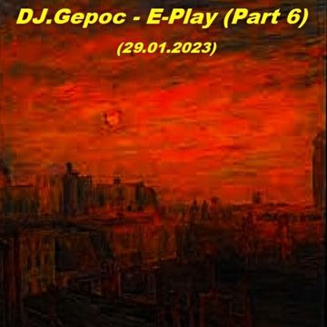 DJ.Gepoc   E Play (Part 6) (29.01.2023)