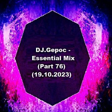 DJ.Gepoc   Essential Mix (Part 76) (19.10.2023)