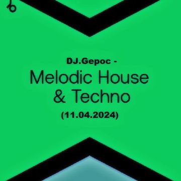 DJ.Gepoc   Melodic House & Techno (Upeload Version) (11.04.2024)