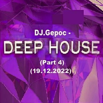 DJ.Gepoc   Deep House (Part 4) (19.12.2022)