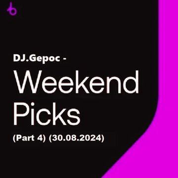 DJ.Gepoc-Weekend Picks (Part 4)(30 08 2024)