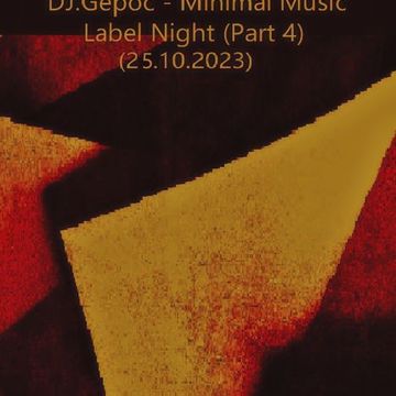 DJ.Gepoc   Minimal Music Label Night (Part 4) (Upeload Version) (25.10.2023)