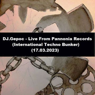 DJ.Gepoc   Live From Pannonia Records (International Techno Bunker) (17.03.2023)