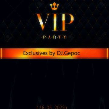 VIP Party   Exclusives by DJ.Gepoc (Upeload Version) (26.05.2023)