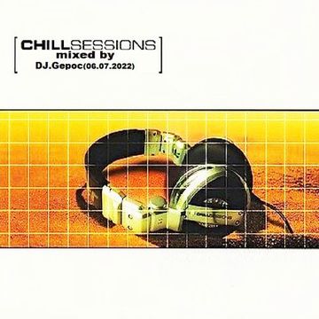 Chill Session - mixed by DJ.Gepoc (06.07.2022)