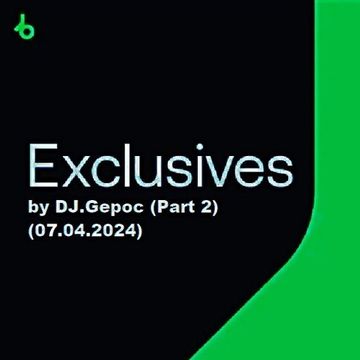 Exlusives by   DJ.Gepoc (Part 2) (07.04.2024)