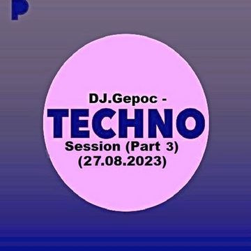 DJ.Gepoc   Techno Session (Part 3) (27.08.2023)