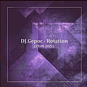 DJ.Gepoc   Rotation (19.08.2022)