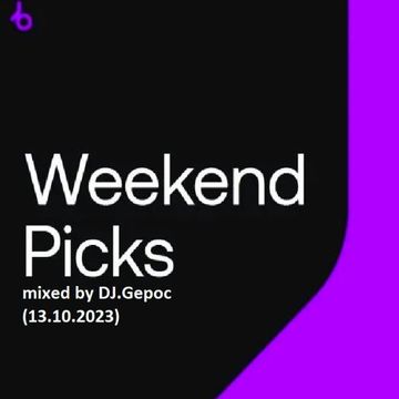 Weekend Picks . mixed by DJ.Gepoc (Upeload Version) (13.10.2023)