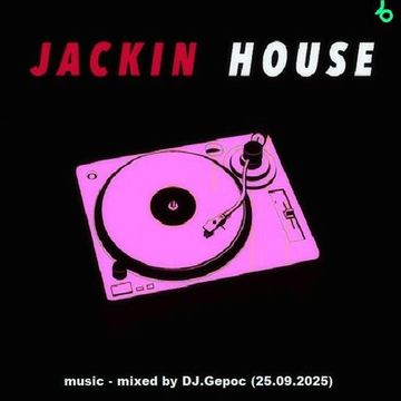 Jackin House Music   mixed by DJ.Gepoc (25.09.2025)